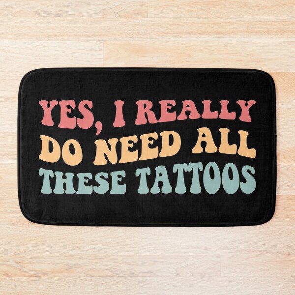 Item preview, Yes, I Really Do Need All These Tattoos II designed and sold by Lemon Pepper.