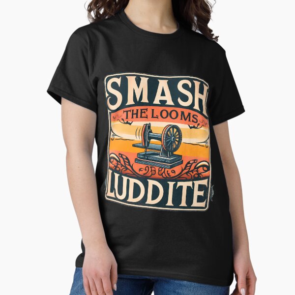Item preview, Smash The Looms - Luddite designed and sold by icraigle.