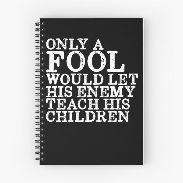 Item preview, Only A Fool Would Let His Enemy Teach His Children Gear designed and sold by DynamicDesign.