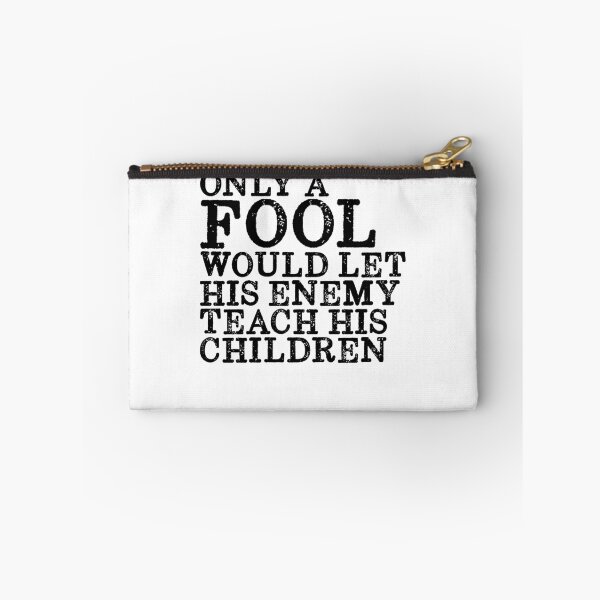 Item preview, Only A Fool Would Let His Enemy Teach His Children Gear designed and sold by DynamicDesign.