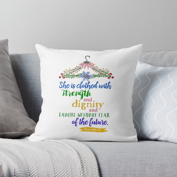 Proverbs 31 She is clothed in strength and dignity. Throw Pillow