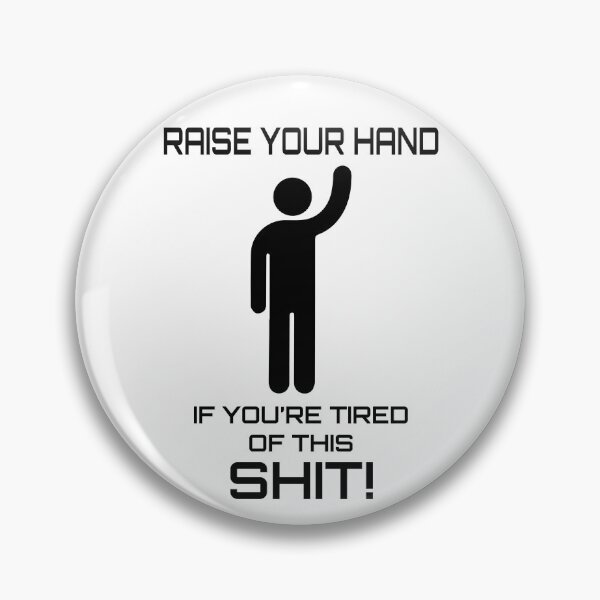 Item preview, Raise Your Hand If You Are Tired Of This Sh....... designed and sold by ACAltCreations.