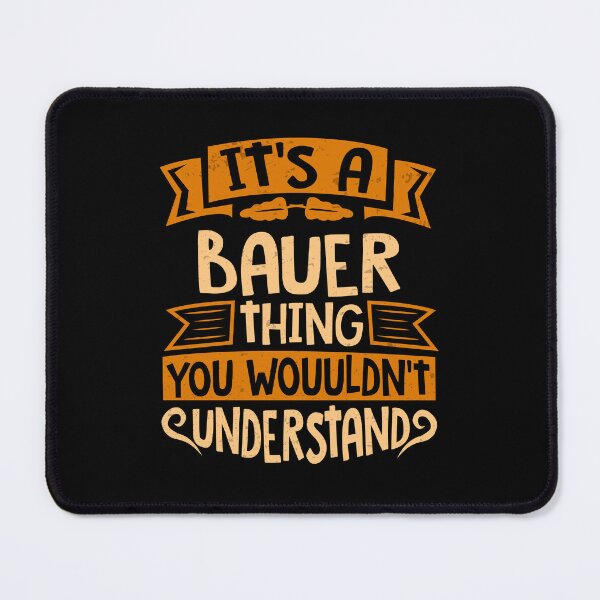 Item preview, It Is A Bauer Thing You Wouldn't Understand designed and sold by Share-me.