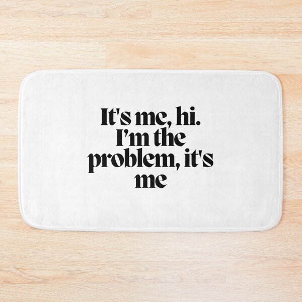 Item preview, It's me, hi. I'm the problem, it's me  designed and sold by CharmStudio.