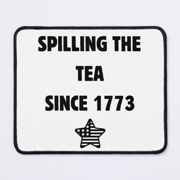 Item preview, Spilling The Tea Since 1773 designed and sold by GbzDigital.