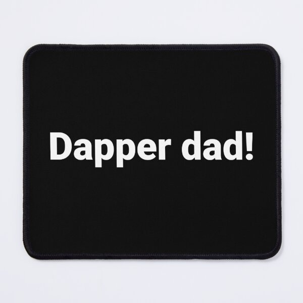 Item preview, Dapper dad! designed and sold by Text-based T-Shirts and Gifts.