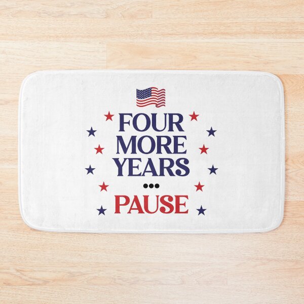 Item preview, Four More Years... Pause designed and sold by Venus Complete.