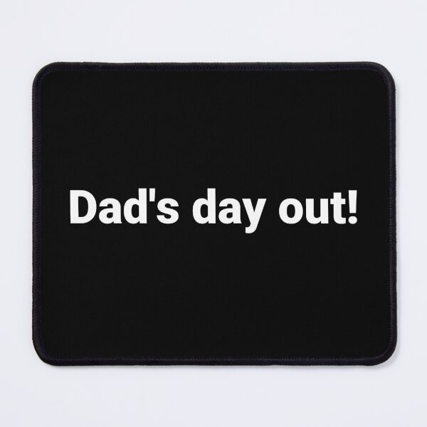 Item preview, Dad's day out! designed and sold by Text-based T-Shirts and Gifts.