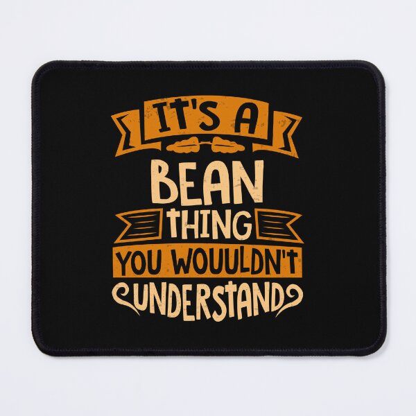 Item preview, It Is A Bean Thing You Wouldn't Understand designed and sold by Share-me.