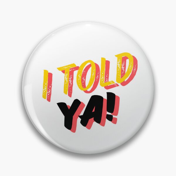 Item preview, I TOLD YA! Sticker & T-Shirt designed and sold by ededigitalart.