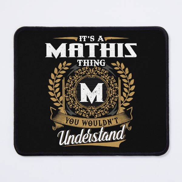 Item preview, It Is A Mathis Thing You Wouldnt Understand designed and sold by Huck-me.