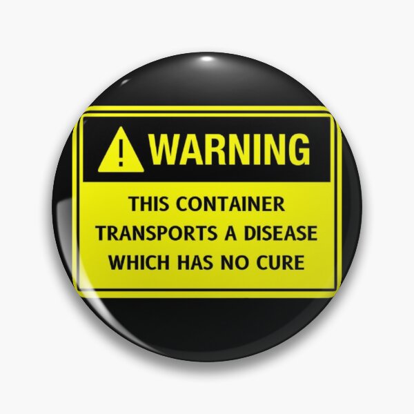 Item preview, WARNING - This container transports a disease which has no cure designed and sold by SillyFun.