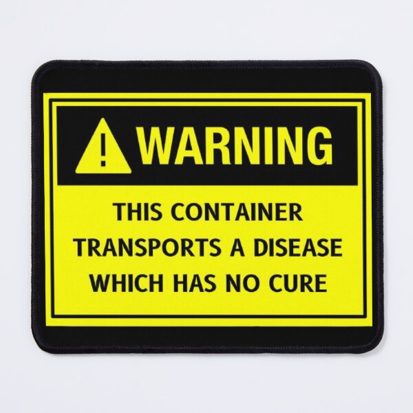 Item preview, WARNING - This container transports a disease which has no cure designed and sold by SillyFun.
