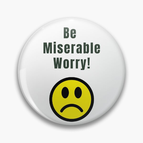 Item preview, Be Miserable Worry! designed and sold by KATKattalestv.