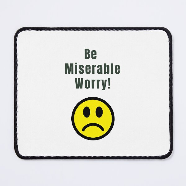 Item preview, Be Miserable Worry! designed and sold by KATKattalestv.