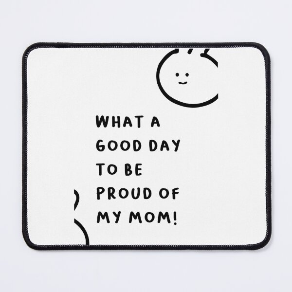 Item preview, What a Good Day to Be Proud of My Mom! | Minimalist Design designed and sold by RM-Journey.