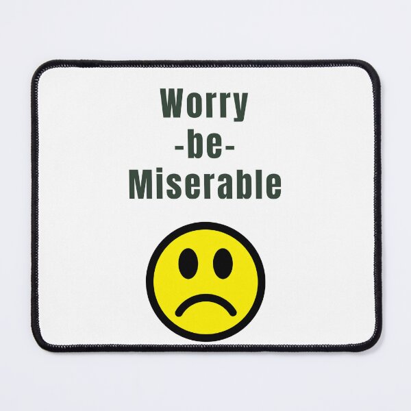 Item preview, Worry be Miserable designed and sold by KATKattalestv.