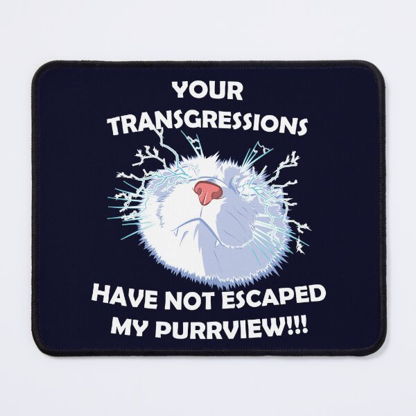 Item preview, Your Transgressions Have Not Escaped My Purrview designed and sold by BlueWaveJay.