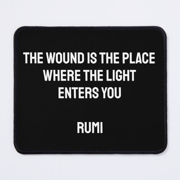 Item preview, The wound is the place where the Light enters you - Rumi quotes designed and sold by Inspirationmotivation.