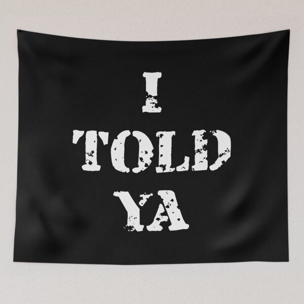 Item preview, I Told Ya White designed and sold by AnnSign.