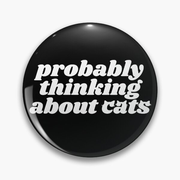 Item preview, Probably thinking about cats - white quote designed and sold by Cre8iveCat.