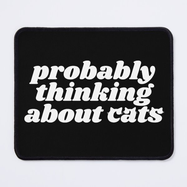 Item preview, Probably thinking about cats - white quote designed and sold by Cre8iveCat.
