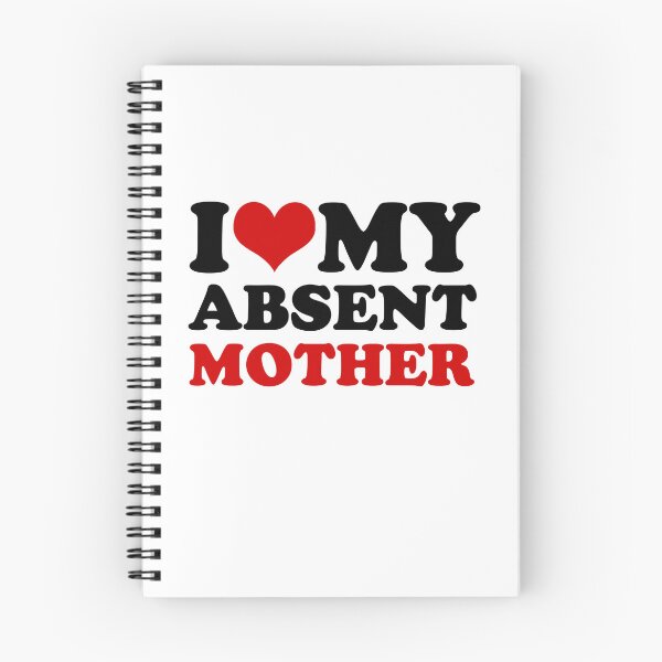 Item preview, I Love My Absent Mother Quote. Viral Social Media Meme designed and sold by SillyMerchant.