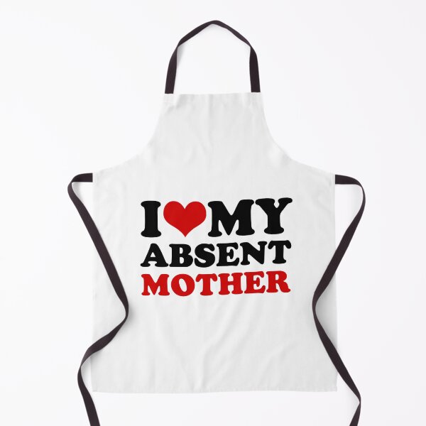 Item preview, I Love My Absent Mother Quote. Viral Social Media Meme designed and sold by SillyMerchant.