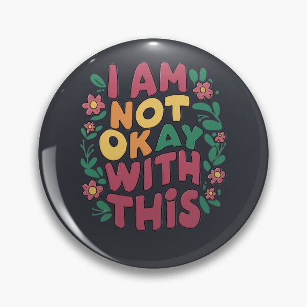 Item preview, I Am Not Okay With This designed and sold by artchic4you.