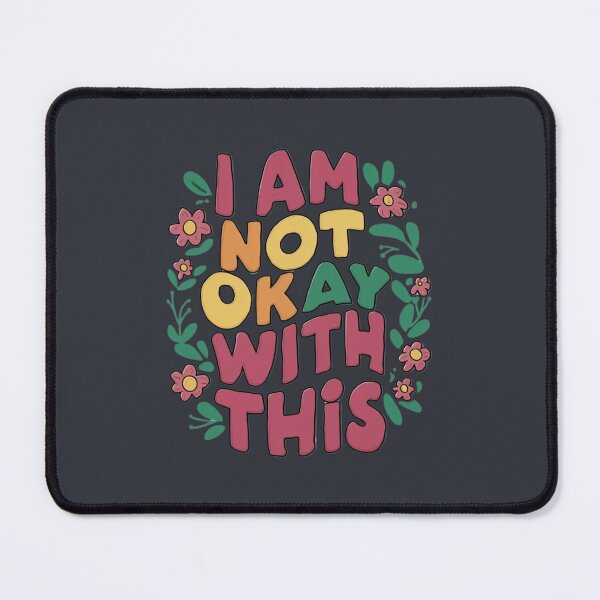 Item preview, I Am Not Okay With This designed and sold by artchic4you.