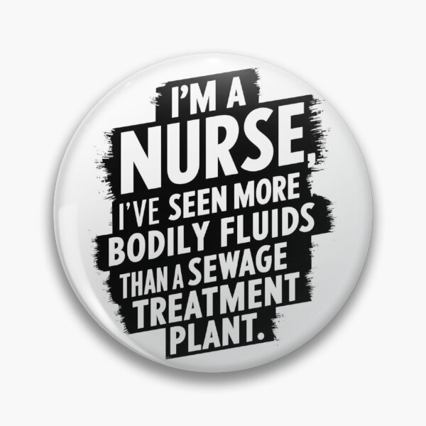Item preview, Nurse Pride, I'm a Nurse, I've Seen More Bodily Fluids Than a Sewage Treatment Plant  designed and sold by RiffRaffGraffix.