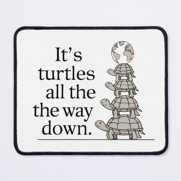 Item preview, It's turtles all the way down designed and sold by tachyon273.