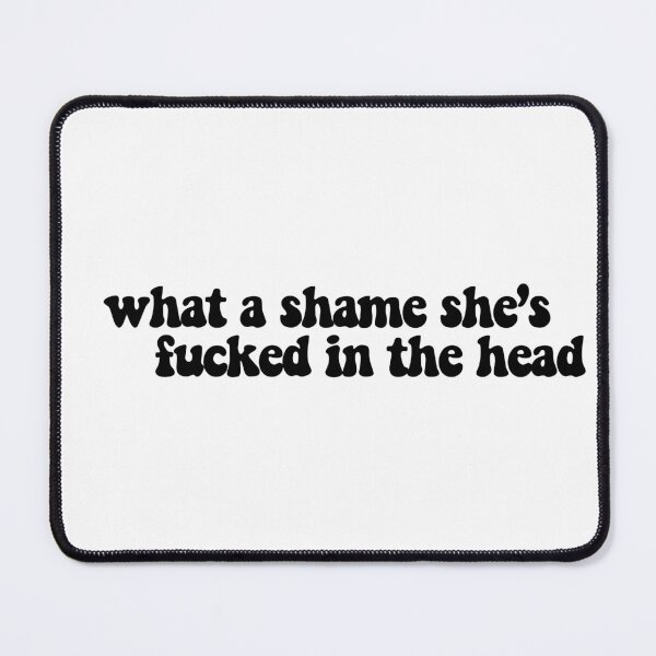 Item preview, what a shame she's fucked in the head designed and sold by CharmStudio.