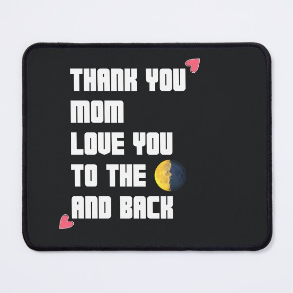 Item preview, Thank You, Mom: Love You to the Moon and Back : from Egyape artists (1st design) designed and sold by egyape ⭐⭐⭐⭐⭐.