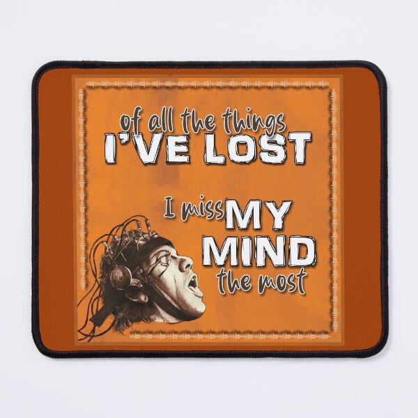 Item preview, Of all the things I've lost, I miss my mind the most designed and sold by JungleYeti.