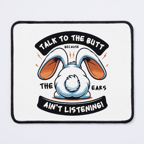 Item preview, Talk to the butt cause the ears ain’t listening designed and sold by MamaCsTees.