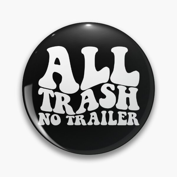 Item preview, All Trash No Trailer Redneck White Trash Party Gear designed and sold by DynamicDesign.