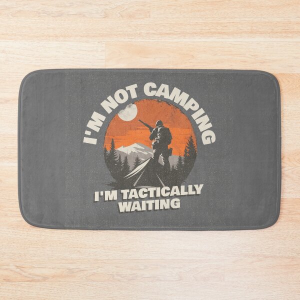 Item preview, I'm not Camping I'm Tactically waiting designed and sold by 87-Aesthetics.