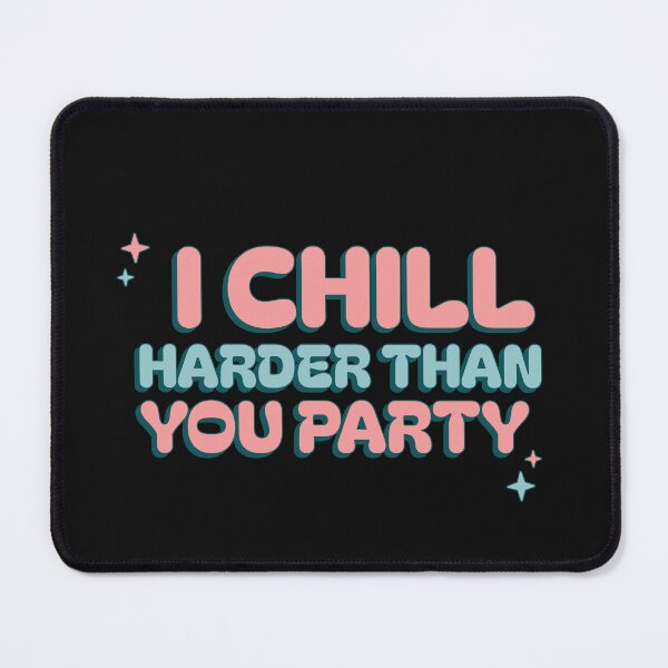 Item preview, I chill harder than you party designed and sold by 87-Aesthetics.
