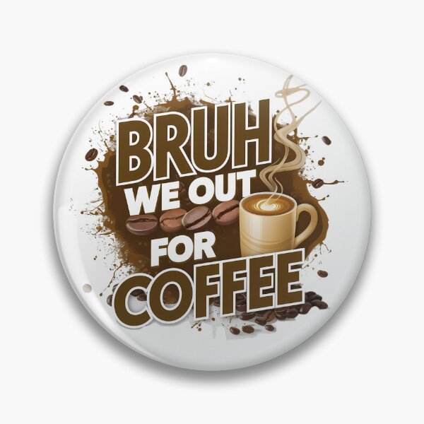Item preview, Coffee Lovers Unite: Bruh, We Out For Coffee designed and sold by Taans-Creation.