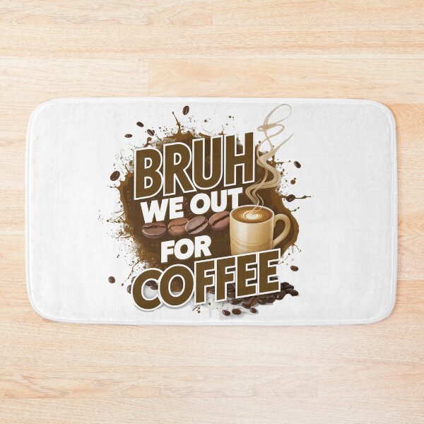 Item preview, Coffee Lovers Unite: Bruh, We Out For Coffee designed and sold by Taans-Creation.