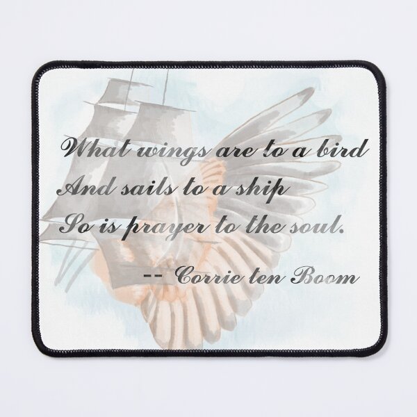 Item preview, What wings are to a bird, and sails to a ship, so is prayer to the soul. --Corrie ten Boom designed and sold by EllieBubs.
