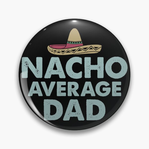Item preview, Nacho average dad designed and sold by MamaCsTees.