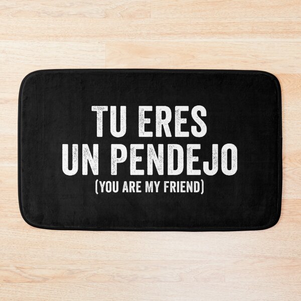 Item preview, Tu Eres Un Pendejo - You Are My Friend designed and sold by kevzadevinca.