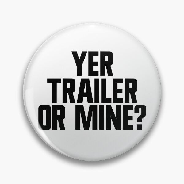Item preview, Yer Trailer Or Mine Funny Redneck White Trash Party Gear designed and sold by DynamicDesign.