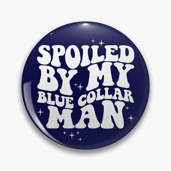 Item preview, Spoiled By My Blue Collar Man Gear designed and sold by DynamicDesign.