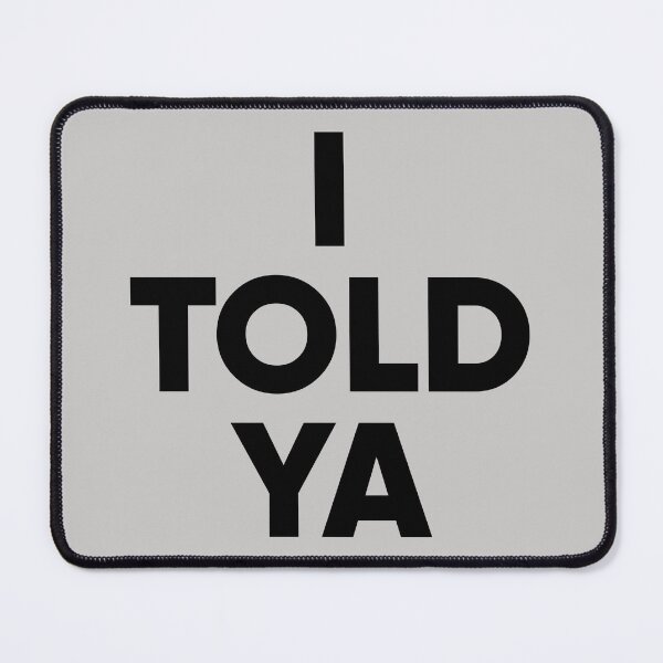 Item preview, I TOLD YA - Challengers designed and sold by kripalsutariya.