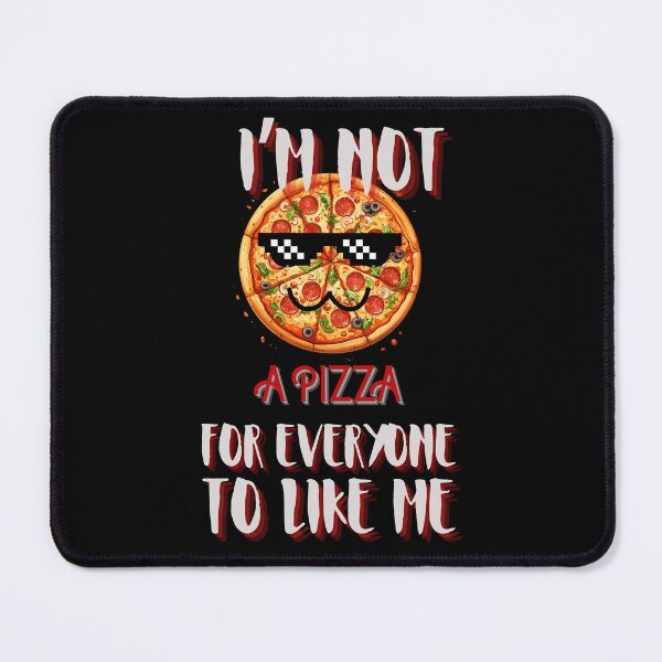 Item preview, I'm not a pizza for everyone to like me designed and sold by YenViolet.
