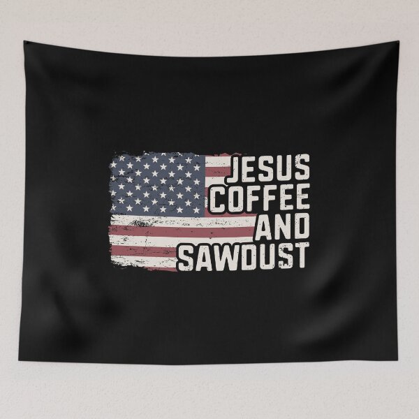 Item preview, Jesus Coffee and Sawdust Christian Carpenter Woodworking USA Flag Patriotic designed and sold by alenaz.