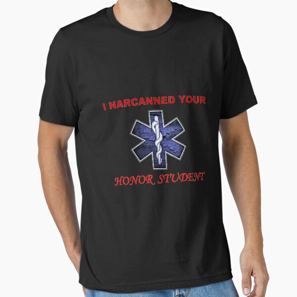 Item preview, Narcanned Your Honor Student designed and sold by T-Bex.